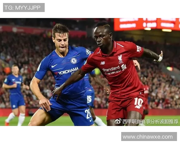 2018年英超切尔西对阵利物浦精彩转播回顾与赛后分析
